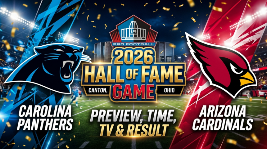 Carolina Panthers vs. Arizona Cardinals: 2026 Hall of Fame Game Preview, Time, TV & Result